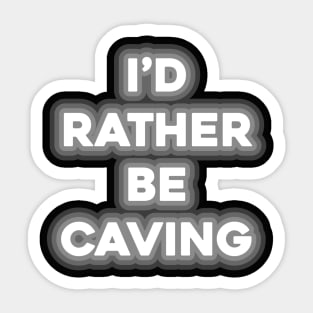I'D RATHER BE CAVING Sticker